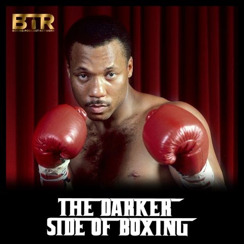 The Darker Side Of Boxing S2 Episode 7 - To Hell & Back - The Life of Pinklon Thomas
