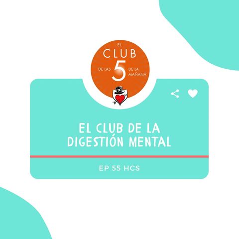 EP55 * El Club de la Digestión Mental