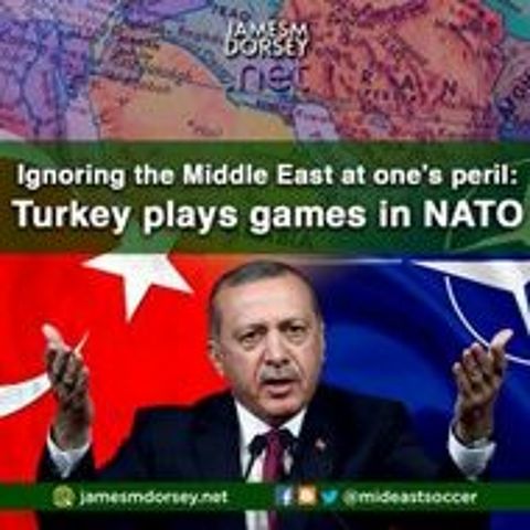 Ignoring The Middle East At One’s Peril: Turkey Plays Games In NATO