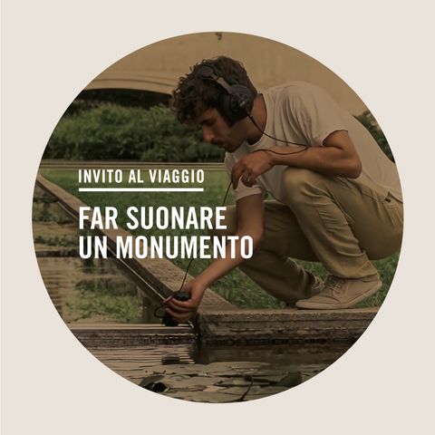 Ep.4 | Far Suonare un Monumento - Confessione Creatrice: un brano musicale composto con i suoni di Memoriale Brion