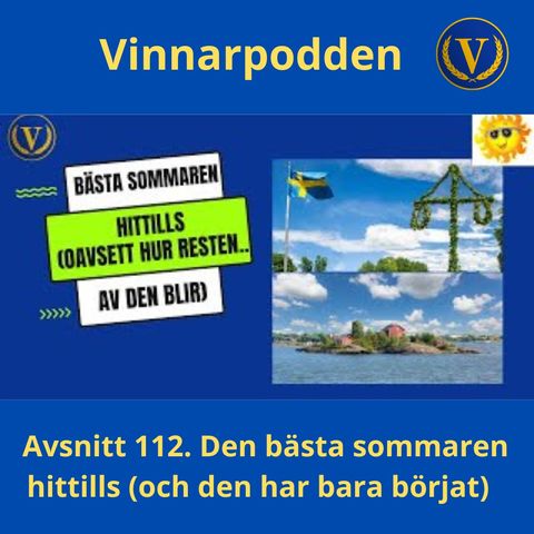 Avsnitt 112. Den bästa sommaren hittills - och den har bara börjat