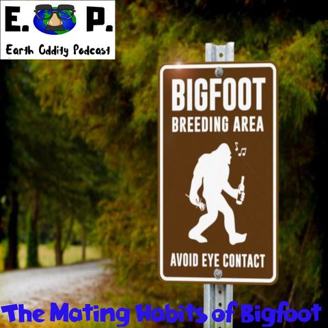 E.O.P. 30: The Mating Habits of Bigfoot