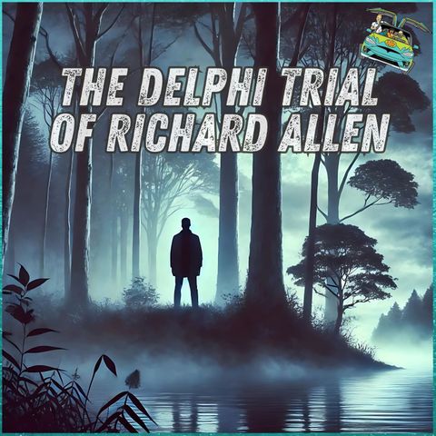 95: The Delphi Trial of Richard Allen