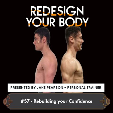 Episode 057 - Rebuilding Your Confidence