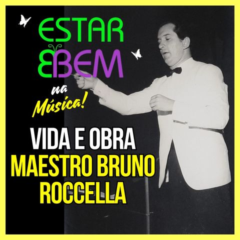Vida e obra do Maestro Bruno Roccella