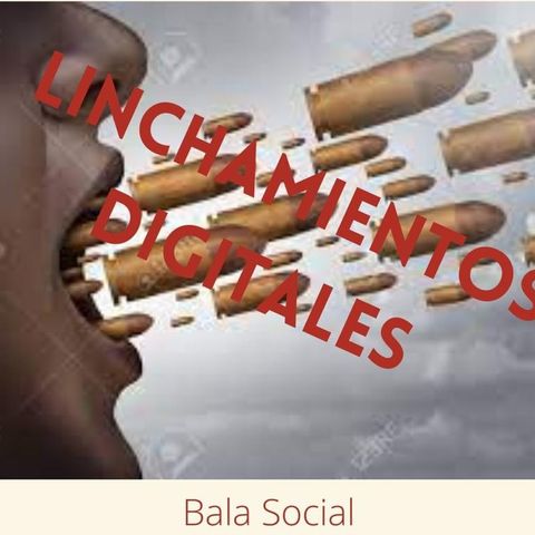 BALA SOCIAL - Linchamientos Digitales