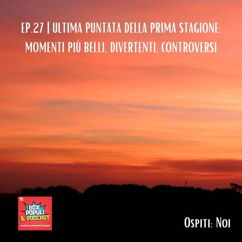 Ep.27 | Ultima puntata della prima stagione: momenti più belli, divertenti, controversi.