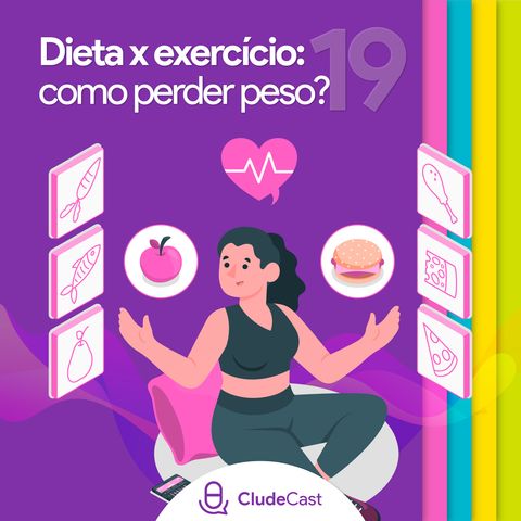#19 - Dieta x Exercício?