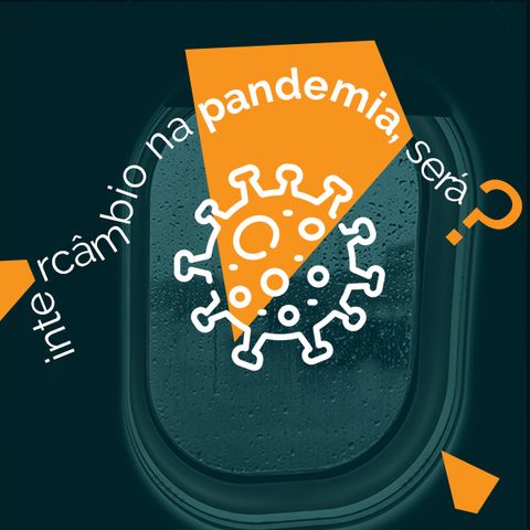 Intercâmbio na Pandemia #003