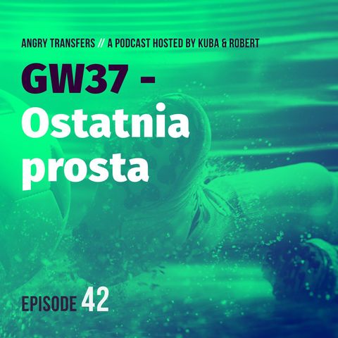 GW37 Ostatnia prosta