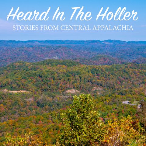Heard In The Holler, Stories From Central Appalachia