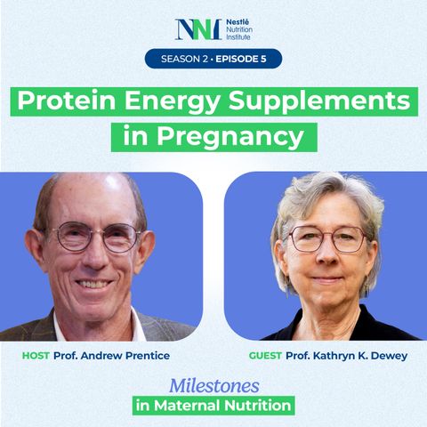 Milestones in Maternal Nutrition - Protein Energy Supplements in Pregnancy - Episode 5