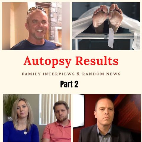 Part 2: Lori Vallow Case Updates: Autopsy Results, Family Interviews & Random News