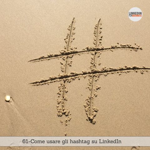 61- perché e come usare gli hashtag su LinkedIn