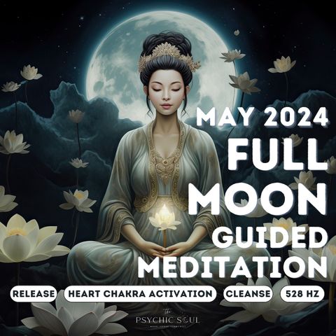 May '24 Full Moon in Sagittarius Guided Meditation | Heart Chakra Activation