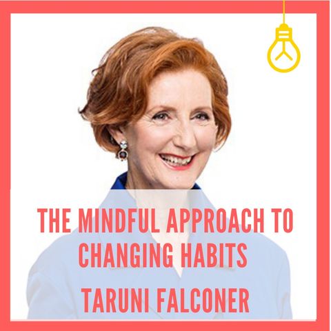 The Mindful Approach to Changing Your Habits [Episode 10]