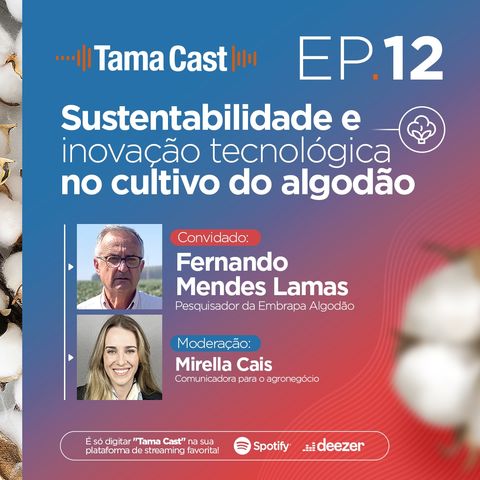 Tama Cast | Ep 12º: Sustentabilidade e inovação tecnológica no cultivo do algodão