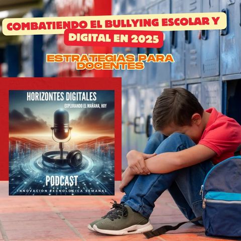 Combatiendo el Bullying Escolar y Digital en 2025: Estrategias para ...
