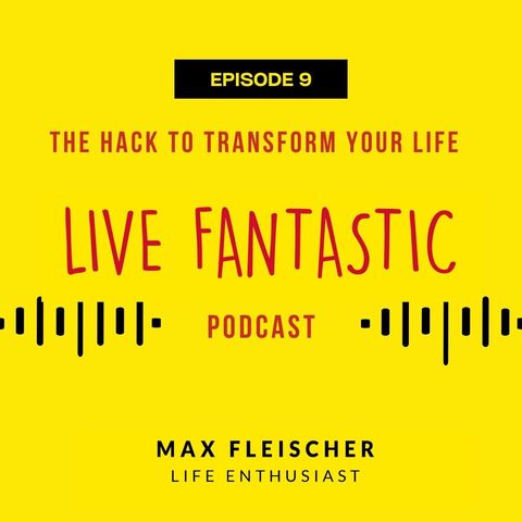 The hack to transform your life | Episode 9