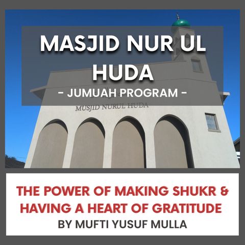 240719_The power of making shukr & having a heart of gratitude by Mufti Yusuf Mulla