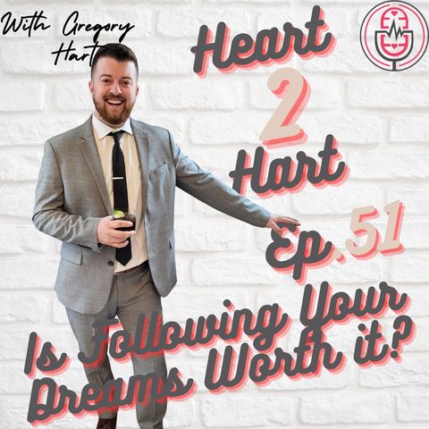 Ep.51 - Is Following Your Dreams Worth It?