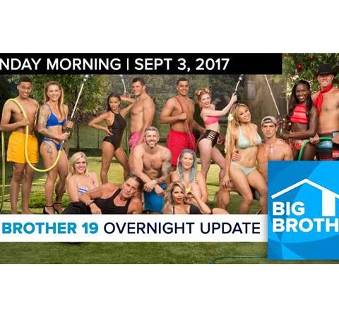 Big Brother 19 | Overnight Update Podcast | Sept 3, 2017