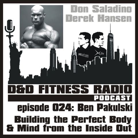 D&D Fitness Radio Podcast - Episode 024 - Ben Pakulski:  Building the Perfect Mind and Body