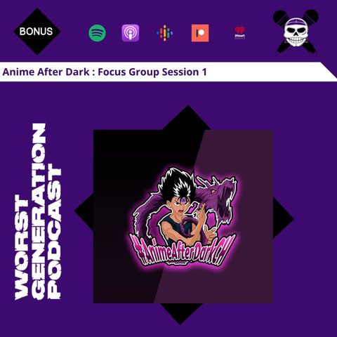 Anime After Dark : Focus Group Session 1