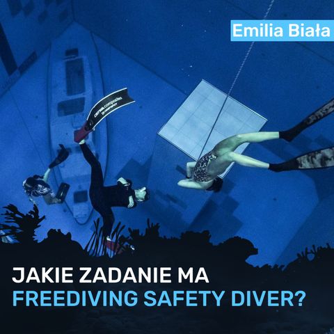 Czym zajmuje się Freediving Safety Diver? - Emilia Biała
