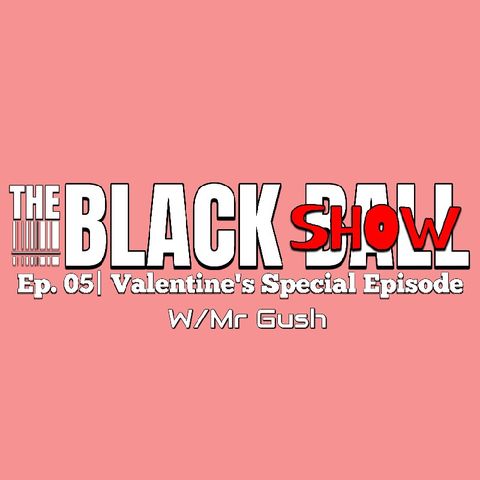 Ep. 05| Valentine's Special Episode
