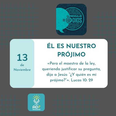 13 de noviembre - Un Mensaje De @Dios Para Ti - Devocional de Jóvenes - Él es nuestro prójimo