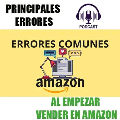 PRINCIPALES ERRORES AL MOMENTO DE VENDER EN AMAZON