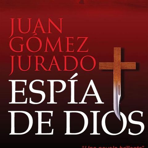 El espía de Dios, Juan Gómez Jurado
