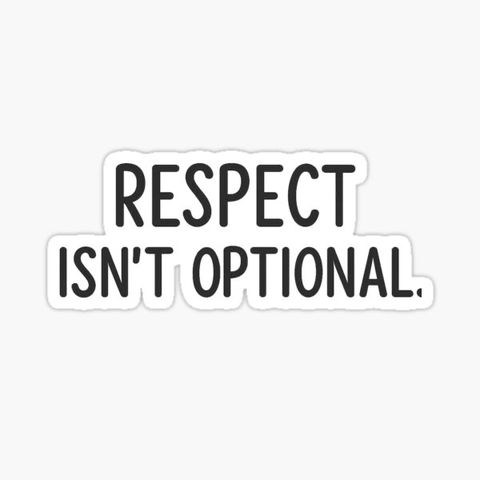 Respect isn’t optional