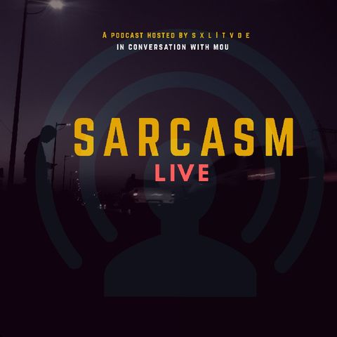 Episode 7 - Sarcasm Live