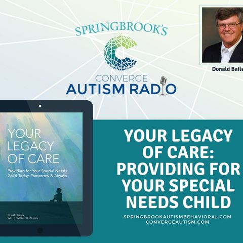 Your Legacy of Care: Providing for Your Special Needs Child with Donald Bailey