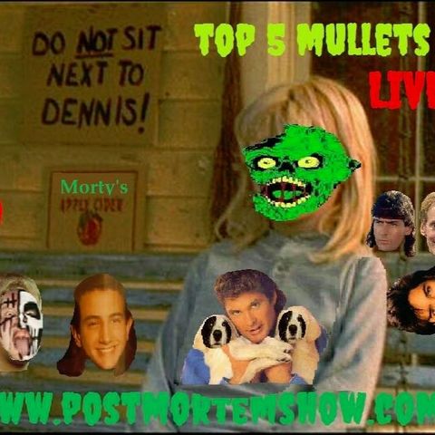 e040 - Post Mortem LIVE!!! (Top 5 Horror Mullets)