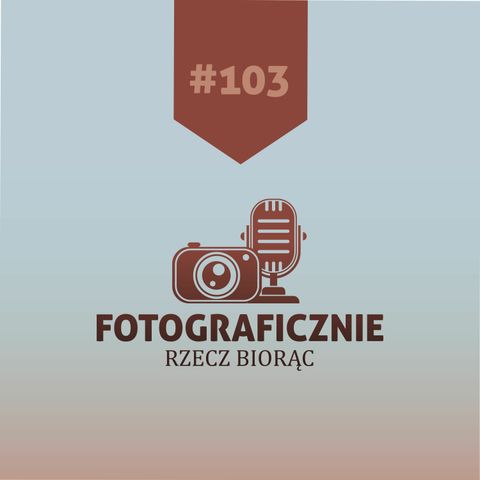 #103 - Czy Fotograf Musi Mieć Instagrama? (feat. Wiktor Franko)