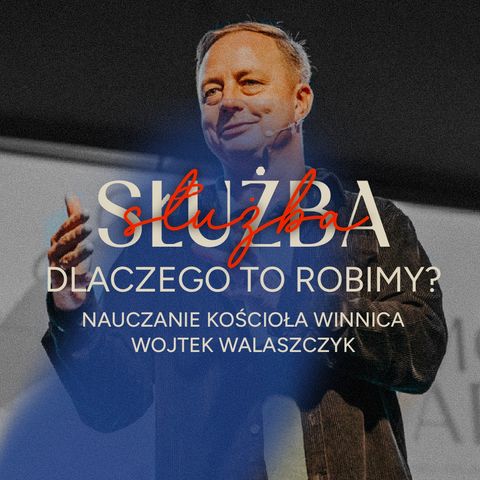 Służba – dlaczego to robimy? | Wojtek Walaszczyk