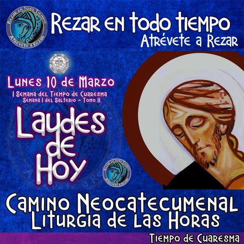 🟣 Laudes del dia de hoy ✟ LUNES 10 DE MARZO DEL AÑO 2025 ✟ Camino Neocatecumenal ✟ Liturgia de las Horas. TIEMPO DE CUARESMA.
