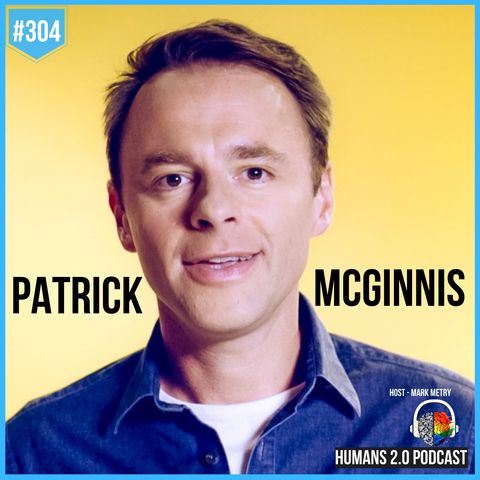304: Patrick McGinnis | Decision-Making in a World of Overwhelming Choice (FOMO)
