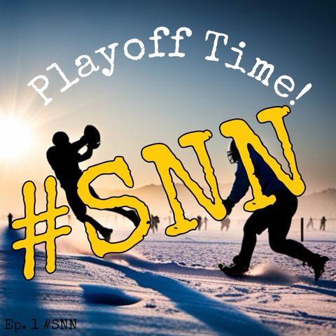 #SNN EP. 1 - Playoff Time!