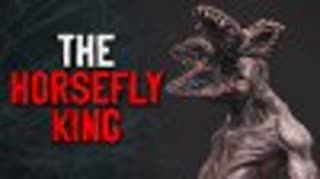 "The Horsefly King" Creepypasta
