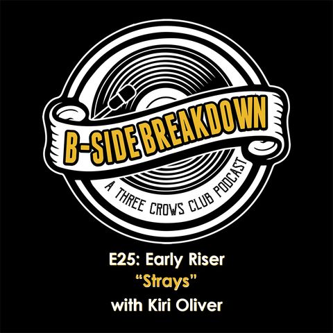 E25 - "Strays" by Early Riser with Kiri Oliver