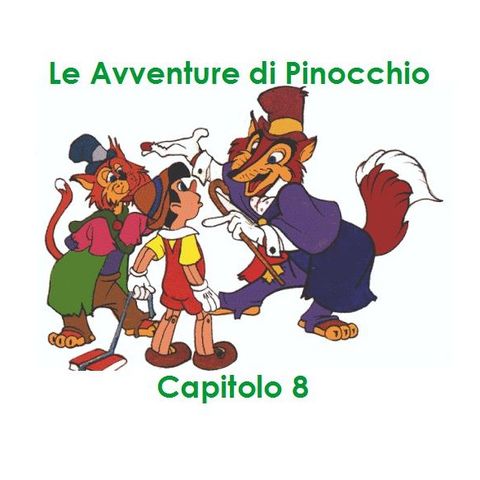 Le Avventure di Pinocchio - Capitolo 8