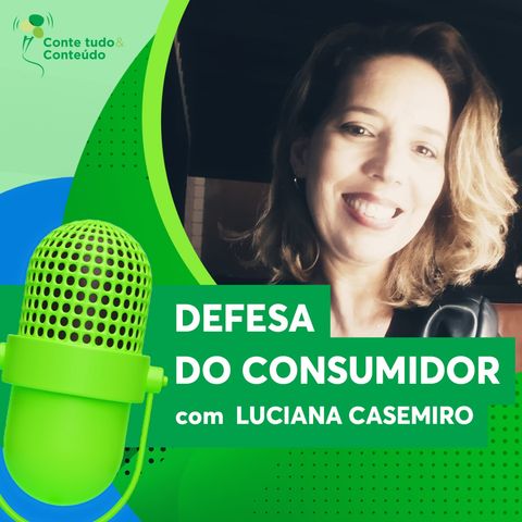 Episódio 4 - Defesa do Consumidor - Luciana Casemiro