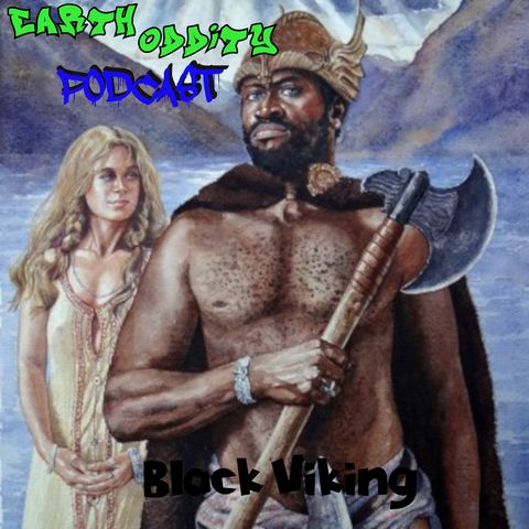 Earth Oddity 294: Black Viking