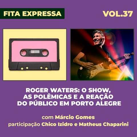 #37 Roger Waters: O show, as polêmicas e a reação do público em Porto Alegre