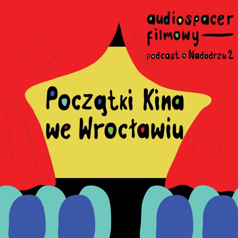 2.03 Początki kina we Wrocławiu (Audiospacer Filmowy)