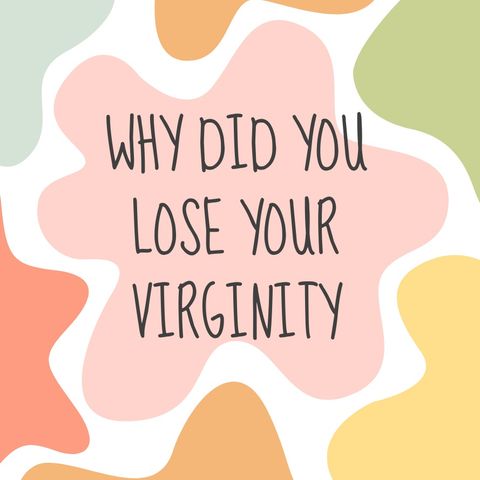 When Did You Lose Your Virginity